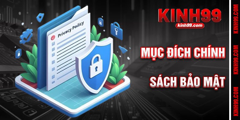 Mục Đích Chính Sách Bảo Mật KINH99