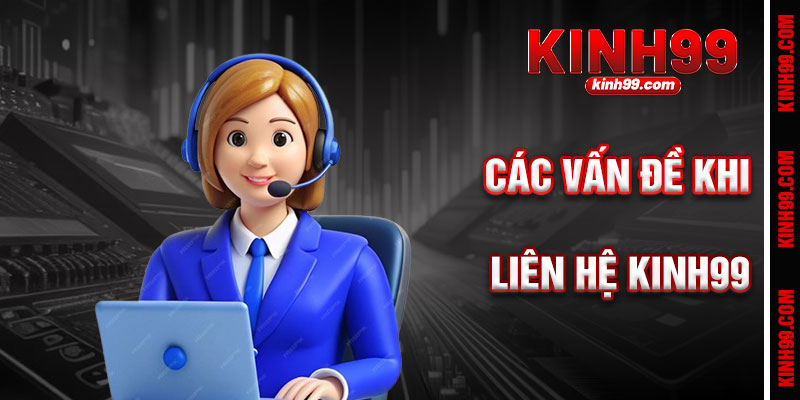 Các Vấn Đề Khi Liên Hệ Kinh99
