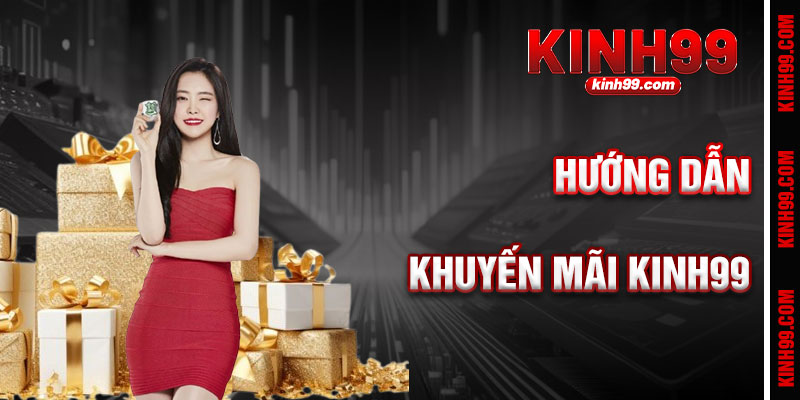 Hướng Dẫn Tham Gia Khuyến Mãi KINH99