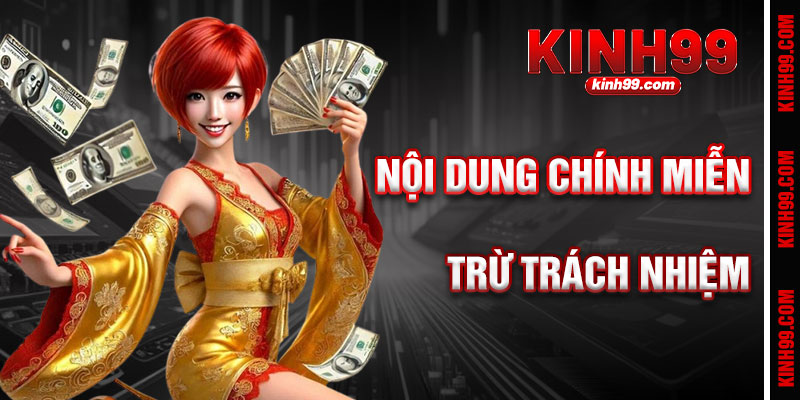 Nội Dung Chính Thức Miễn Trừ Trách Nhiệm KINH99