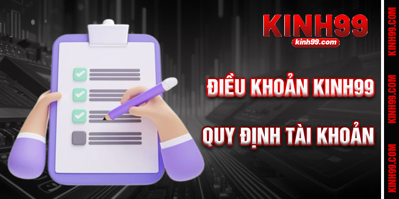 Điều Khoản KINH99 Quy Định Về Tài Khoản